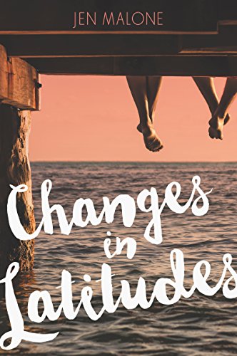 CHANGES IN LATITUDE by Jen Malone