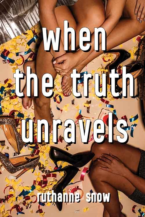 WHEN THE TRUTH UNRAVELS by RuthAnne Snow
