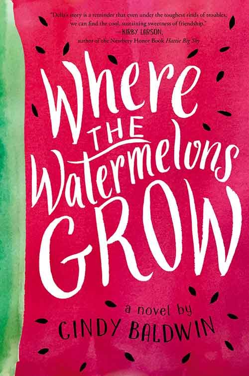 WHERE THE WATERMELONS GROW by Cindy Baldwin