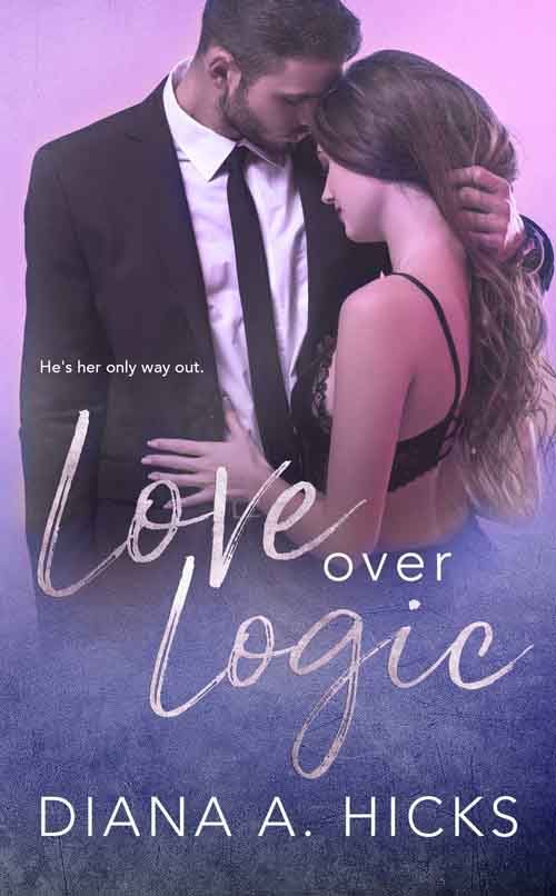 LOVE OVER LOGIC by Diana A. Hicks