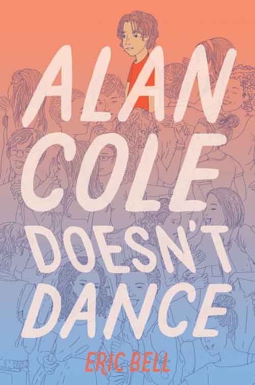 ALAN COLE DOESN’T DANCE by Eric Bell