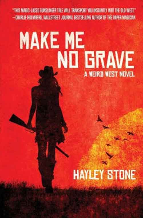 MAKE ME NO GRAVE by Hayley Stone